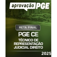 RETA FINAL - PGE CE - TÉCNICO DE REPRESENTAÇÃO JUDICIAL - DIREITO (APROVAÇÃO PGE 2025)